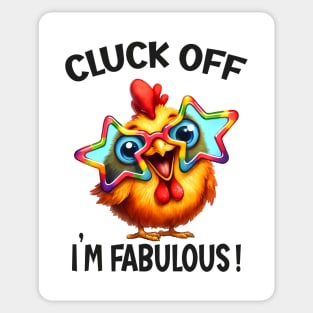 Cluck off, I’m fabulous! Sticker